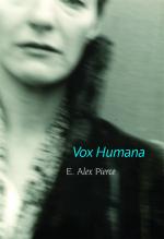 Vox Humana - E Alex Pierce - Canadian poet, writer